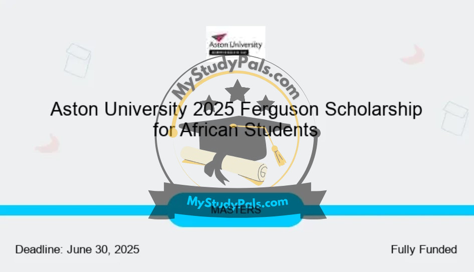 Aston University 2025 Ferguson Scholarship for African Students - MyStudyPals.com